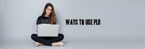 Building your mailing list? There's a secret weapon you should be using: PLR. Try one of these ways to use PLR and watch what happens to your list!