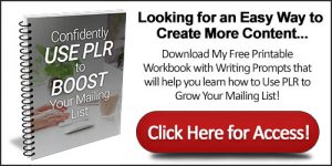 Building your mailing list? There's a secret weapon you should be using: PLR. Try one of these ways to use PLR and watch what happens to your list!